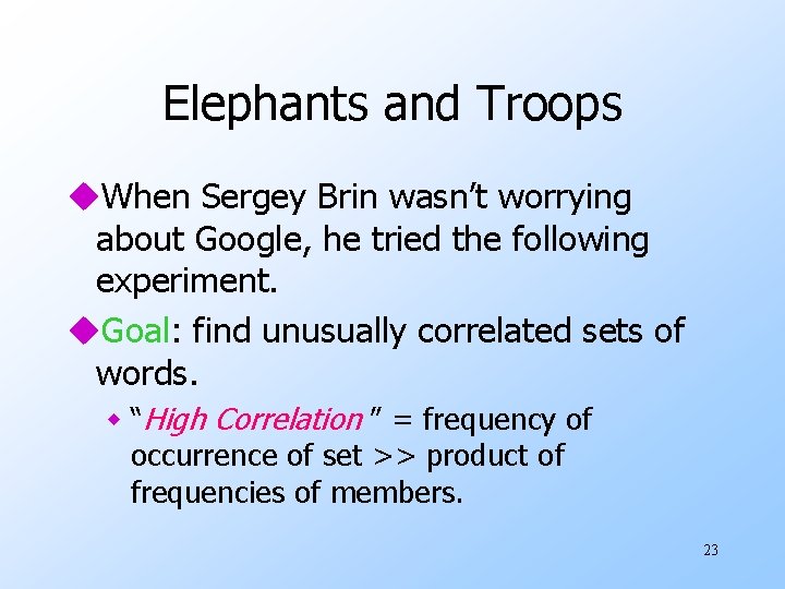 Elephants and Troops u. When Sergey Brin wasn’t worrying about Google, he tried the