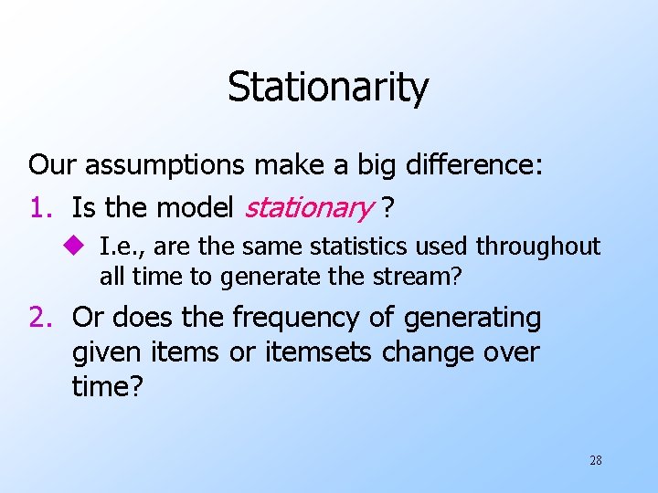 Stationarity Our assumptions make a big difference: 1. Is the model stationary ? u