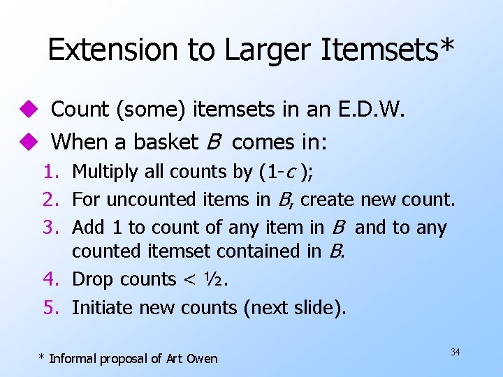 Extension to Larger Itemsets* u Count (some) itemsets in an E. D. W. u