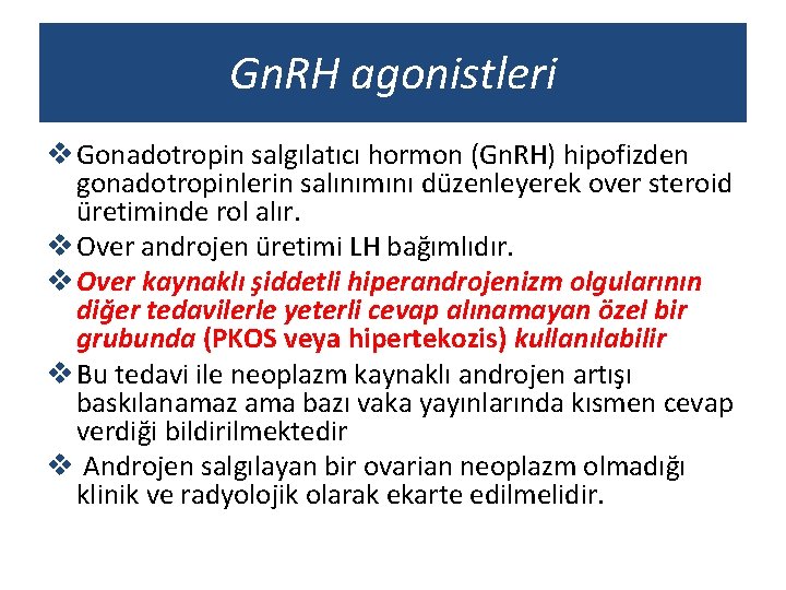 Gn. RH agonistleri v Gonadotropin salgılatıcı hormon (Gn. RH) hipofizden gonadotropinlerin salınımını düzenleyerek over