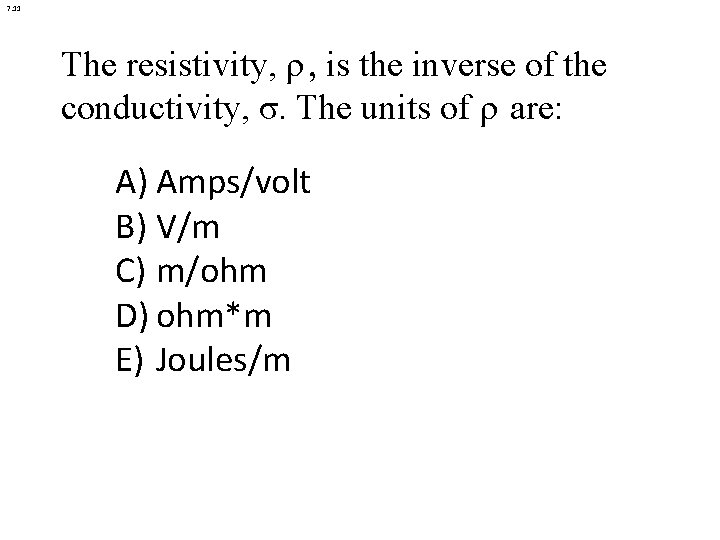 7. 11 The resistivity, ρ , is the inverse of the conductivity, σ. The 7. 11 The resistivity, ρ , is the inverse of the conductivity, σ. The