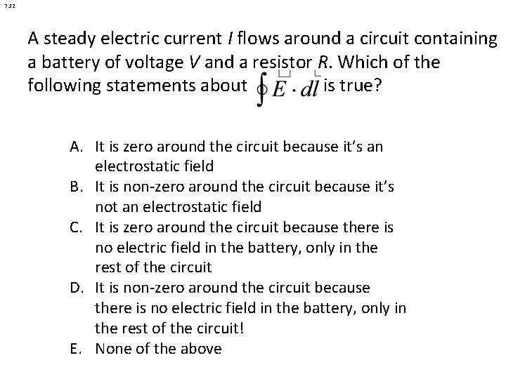 7. 12 A steady electric current I flows around a circuit containing a battery 7. 12 A steady electric current I flows around a circuit containing a battery