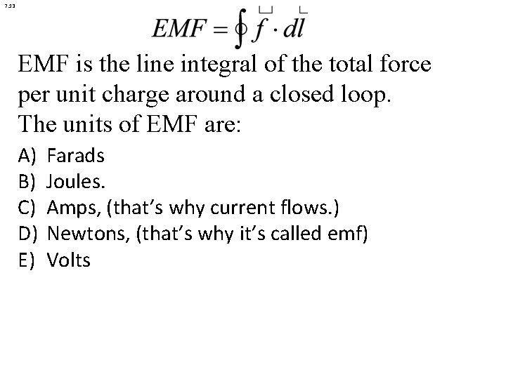 7. 13 EMF is the line integral of the total force per unit charge 7. 13 EMF is the line integral of the total force per unit charge