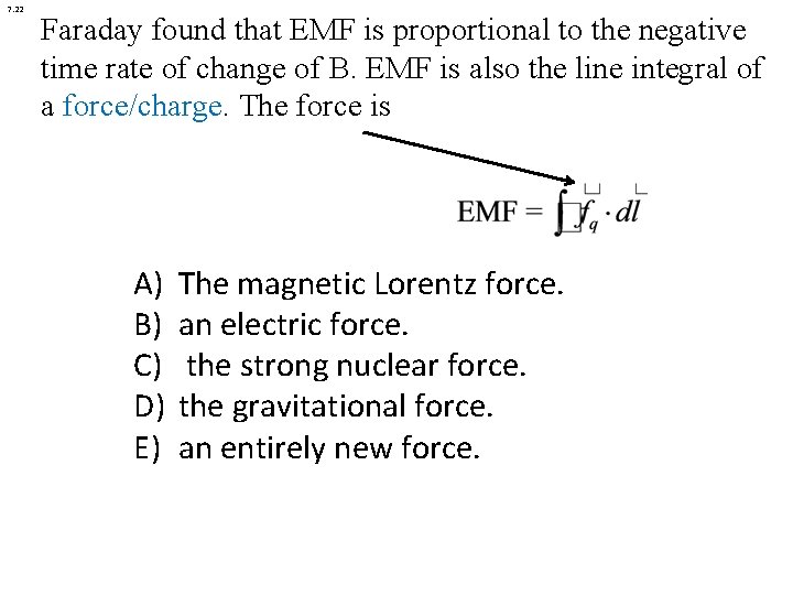 7. 22 Faraday found that EMF is proportional to the negative time rate of 7. 22 Faraday found that EMF is proportional to the negative time rate of