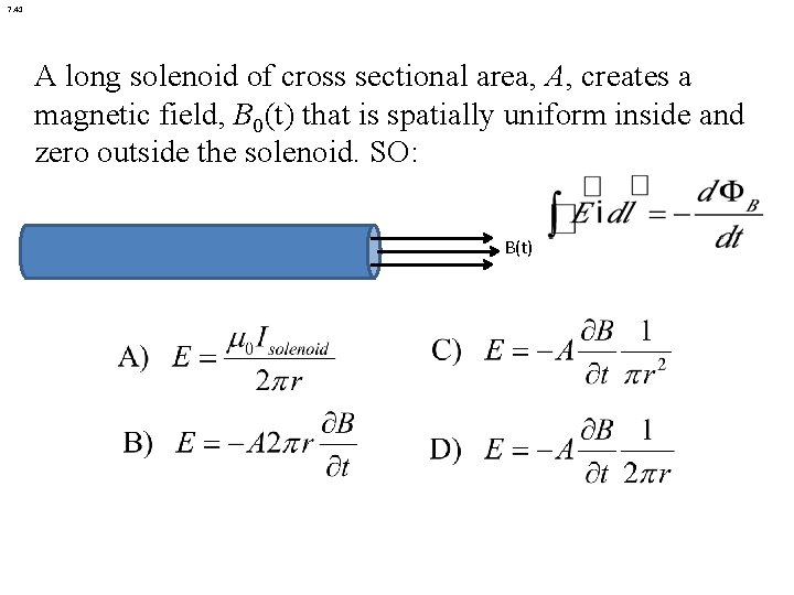 7. 41 A long solenoid of cross sectional area, A, creates a magnetic field, 7. 41 A long solenoid of cross sectional area, A, creates a magnetic field,