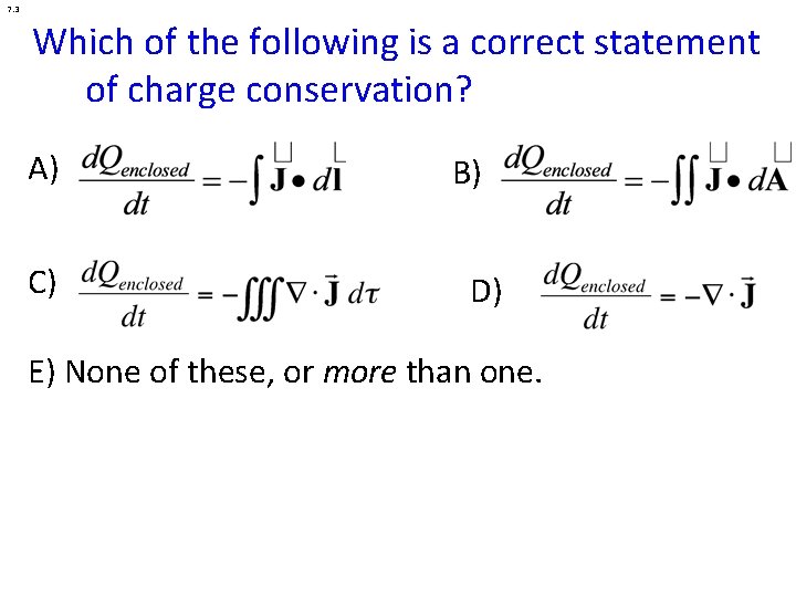 7. 3 Which of the following is a correct statement Charge Conservation of charge 7. 3 Which of the following is a correct statement Charge Conservation of charge