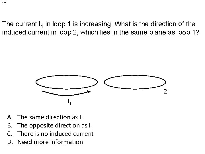 7. 44 The current I 1 in loop 1 is increasing. What is the 7. 44 The current I 1 in loop 1 is increasing. What is the