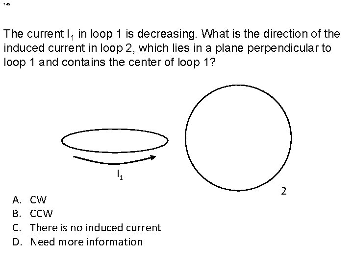 7. 45 The current I 1 in loop 1 is decreasing. What is the 7. 45 The current I 1 in loop 1 is decreasing. What is the