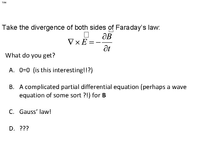 7. 56 Take the divergence of both sides of Faraday’s law: What do you 7. 56 Take the divergence of both sides of Faraday’s law: What do you