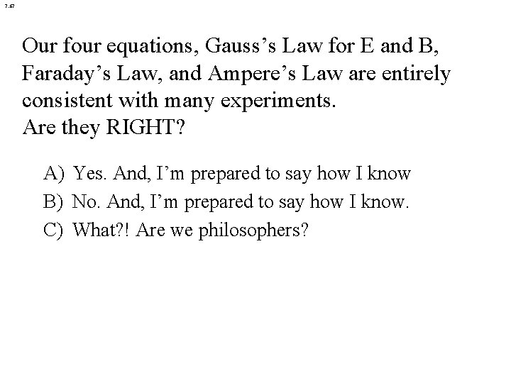 7. 67 Our four equations, Gauss’s Law for E and B, Faraday’s Law, and 7. 67 Our four equations, Gauss’s Law for E and B, Faraday’s Law, and