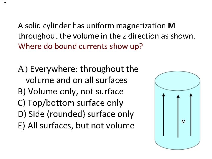 7. 76 A solid cylinder has uniform magnetization M throughout the volume in the 7. 76 A solid cylinder has uniform magnetization M throughout the volume in the