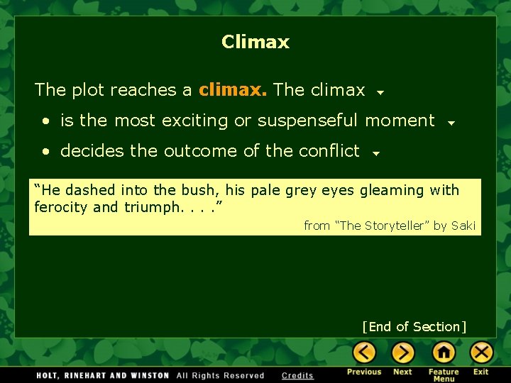 Climax The plot reaches a climax. The climax • is the most exciting or