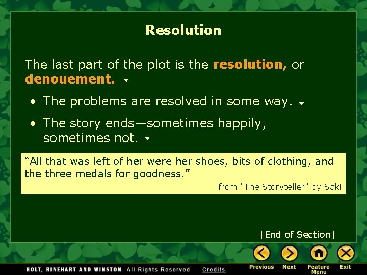 Resolution The last part of the plot is the resolution, or denouement. • The