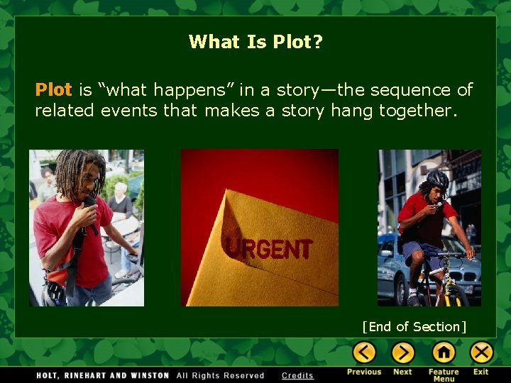 What Is Plot? Plot is “what happens” in a story—the sequence of related events