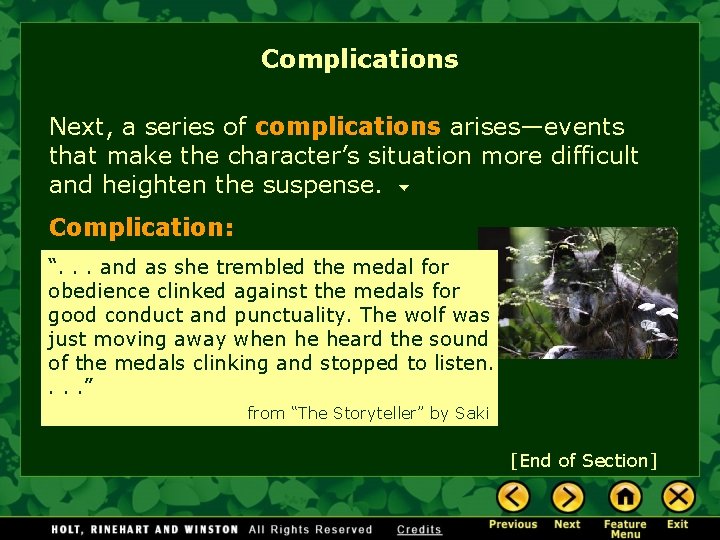 Complications Next, a series of complications arises—events that make the character’s situation more difficult