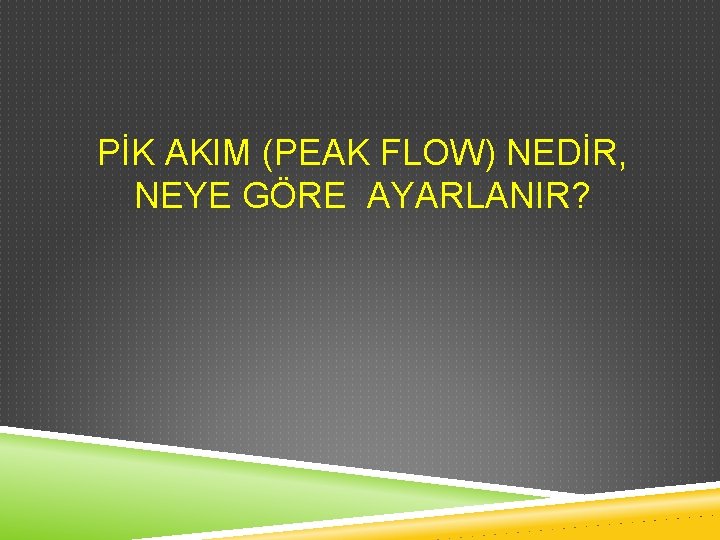 PİK AKIM (PEAK FLOW) NEDİR, NEYE GÖRE AYARLANIR? 