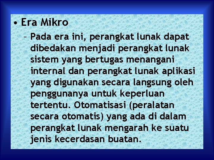  • Era Mikro – Pada era ini, perangkat lunak dapat dibedakan menjadi perangkat