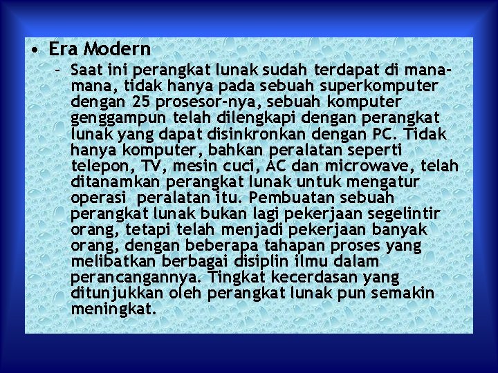  • Era Modern – Saat ini perangkat lunak sudah terdapat di mana, tidak