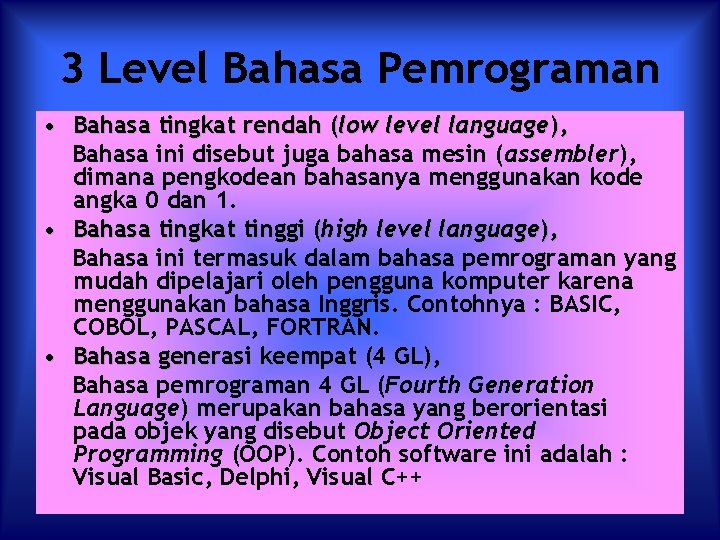 3 Level Bahasa Pemrograman • Bahasa tingkat rendah (low level language), Bahasa ini disebut