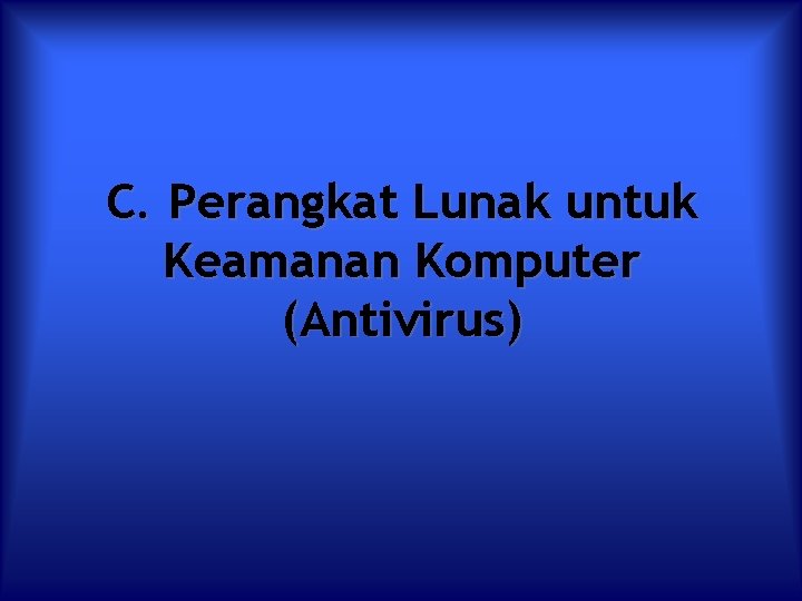 C. Perangkat Lunak untuk Keamanan Komputer (Antivirus) 
