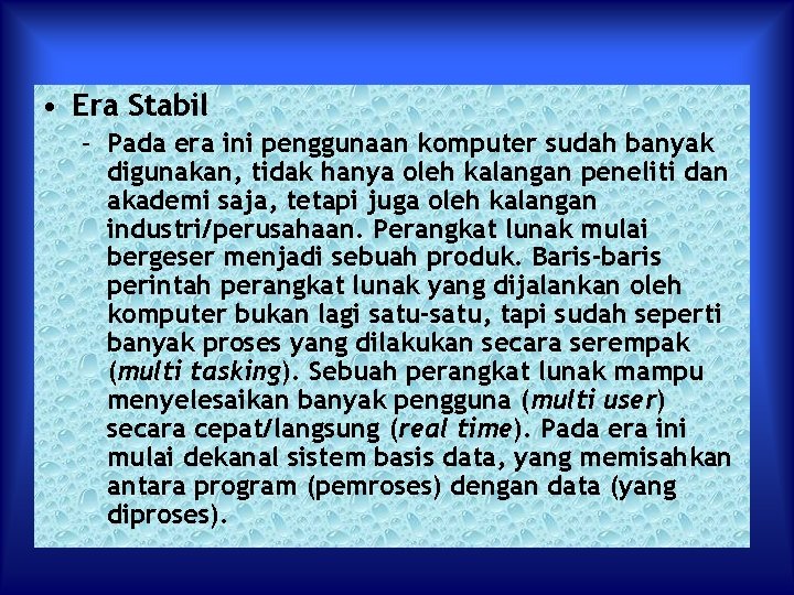  • Era Stabil – Pada era ini penggunaan komputer sudah banyak digunakan, tidak