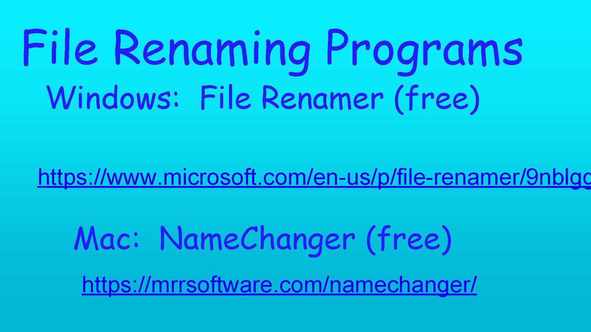 File Renaming Programs Windows: File Renamer (free) https: //www. microsoft. com/en-us/p/file-renamer/9 nblgg Mac: Name.