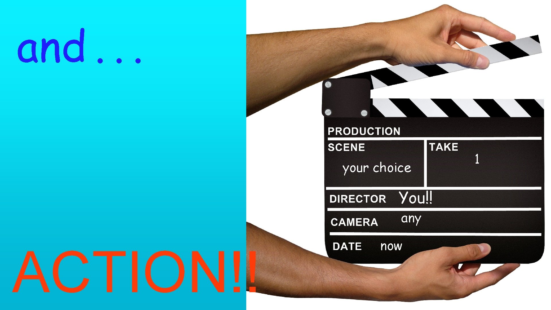 and. . . your choice You!! any ACTION!! now 1 