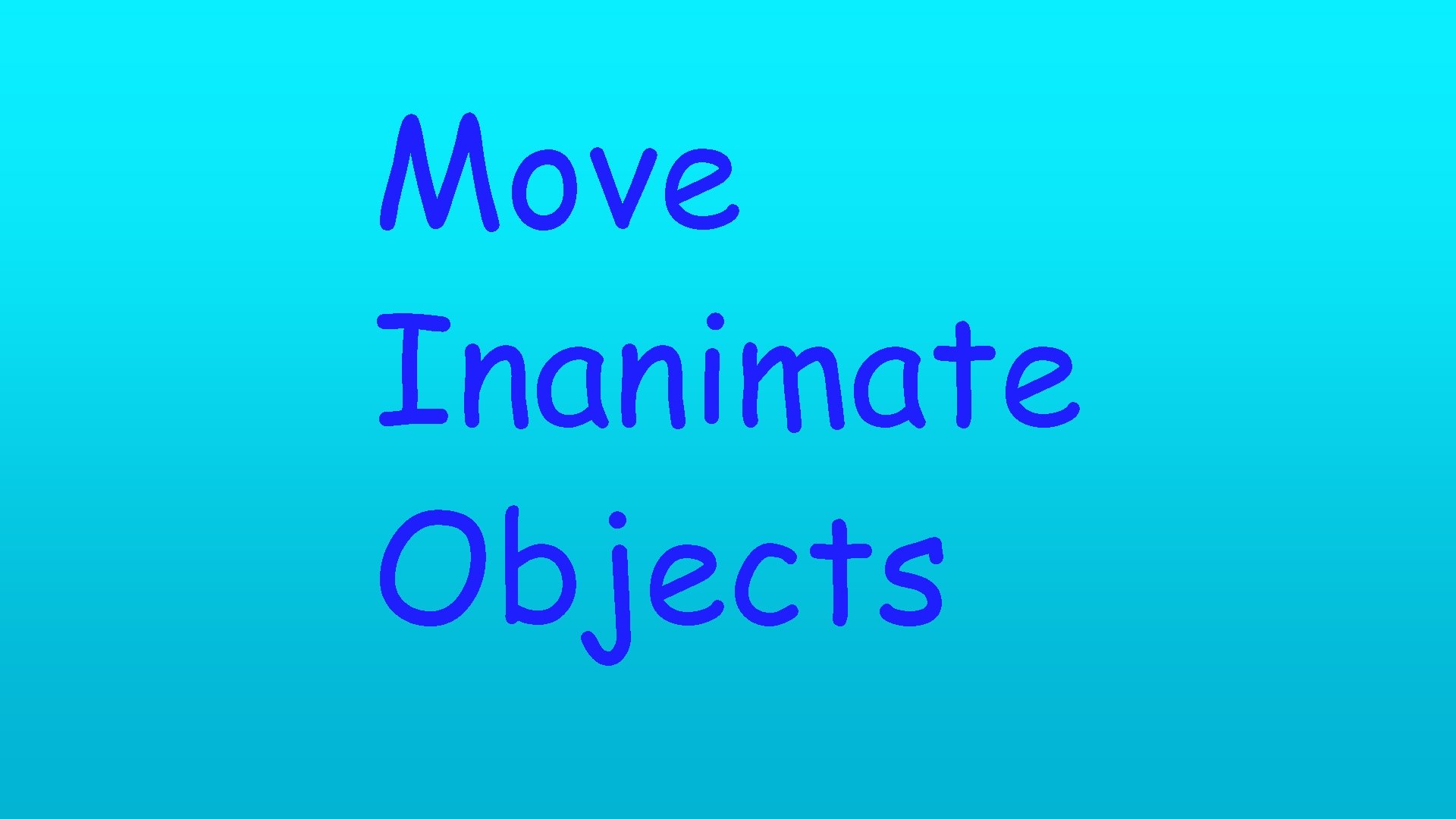 Move Inanimate Objects 