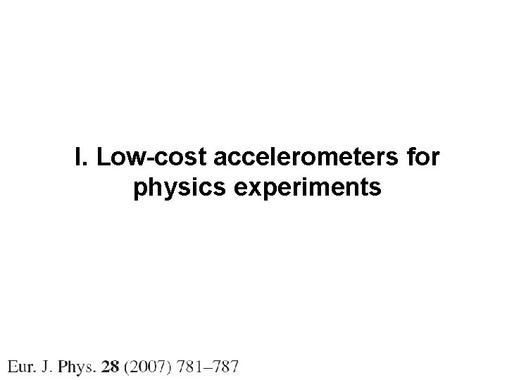 I. Low-cost accelerometers for physics experiments 