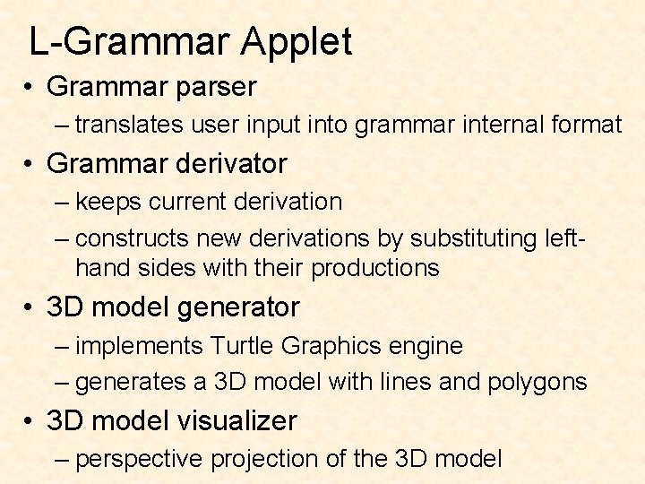 L-Grammar Applet • Grammar parser – translates user input into grammar internal format •