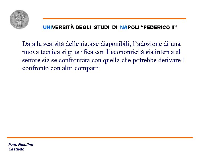 Valutazione economica 2 UNIVERSITÀ DEGLI STUDI DI NAPOLI “FEDERICO II” Data la scarsità delle