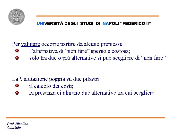 Tecniche di Valutazione UNIVERSITÀ DEGLI STUDI DI NAPOLI “FEDERICO II” Per valutare occorre partire