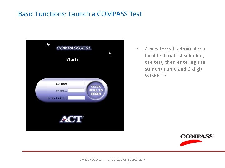 Basic Functions: Launch a COMPASS Test • A proctor will administer a local test