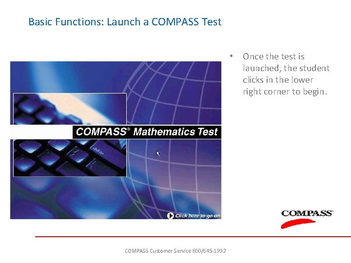 Basic Functions: Launch a COMPASS Test • Once the test is launched, the student