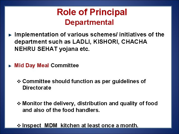Role of Principal Departmental Implementation of various schemes/ initiatives of the department such Role of Principal Departmental Implementation of various schemes/ initiatives of the department such