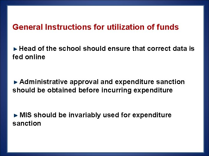 General Instructions for utilization of funds Head of the school should ensure that correct General Instructions for utilization of funds Head of the school should ensure that correct