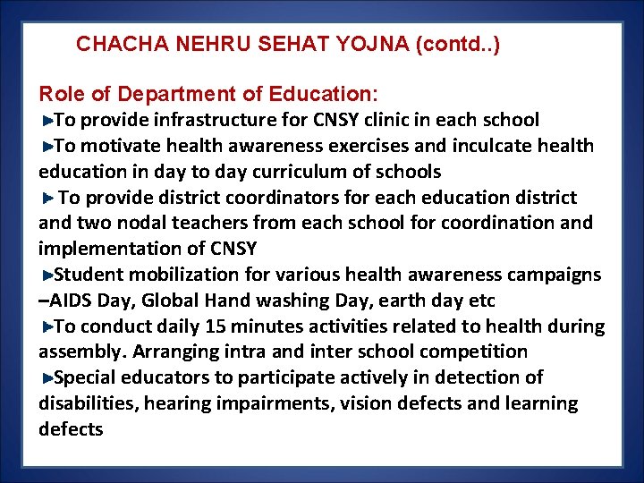 CHACHA NEHRU SEHAT YOJNA (contd. . ) Role of Department of Education: To provide CHACHA NEHRU SEHAT YOJNA (contd. . ) Role of Department of Education: To provide