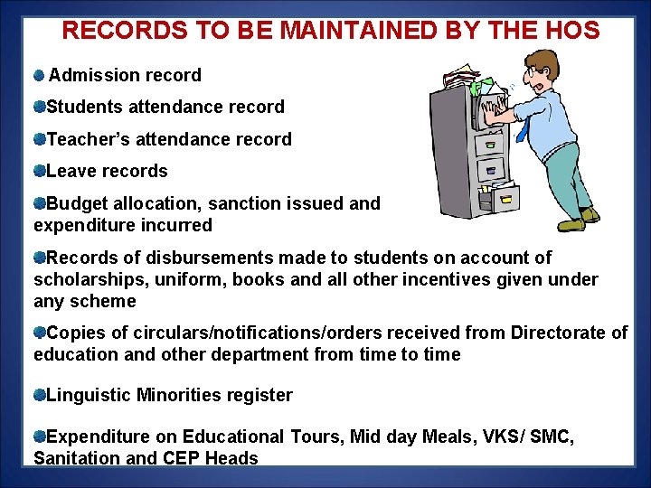 RECORDS TO BE MAINTAINED BY THE HOS Admission record Students attendance record Teacher’s attendance RECORDS TO BE MAINTAINED BY THE HOS Admission record Students attendance record Teacher’s attendance