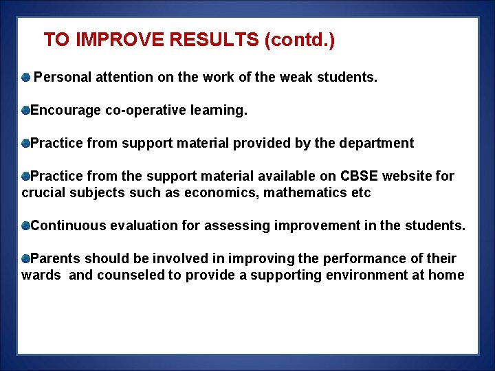 TO IMPROVE RESULTS (contd. ) Personal attention on the work of the weak TO IMPROVE RESULTS (contd. ) Personal attention on the work of the weak