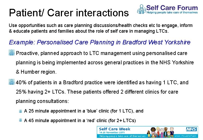 Patient/ Carer interactions Use opportunities such as care planning discussions/health checks etc to engage,
