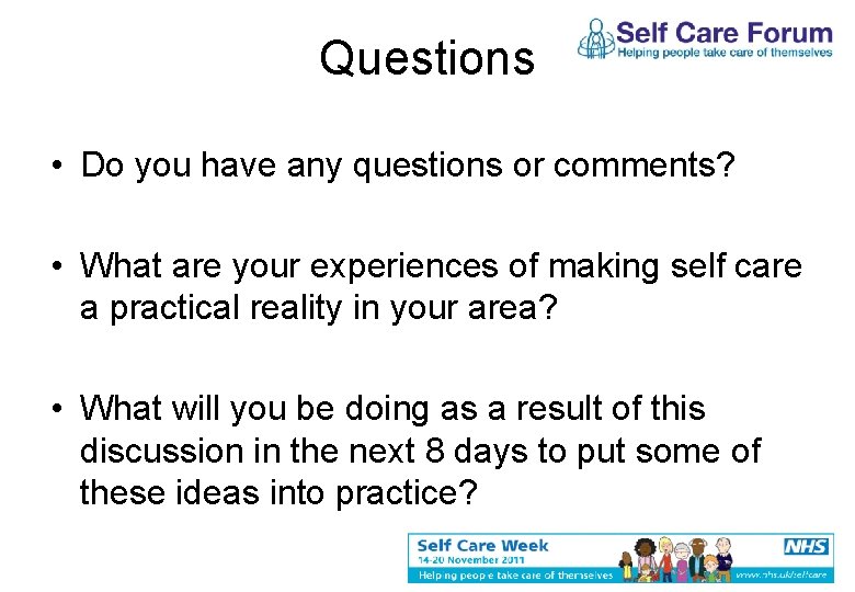 Questions • Do you have any questions or comments? • What are your experiences