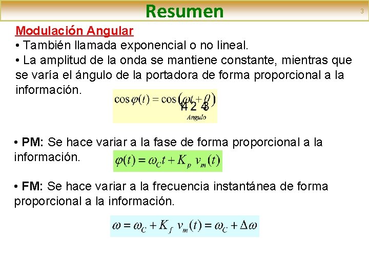 Resumen Modulación Angular • También llamada exponencial o no lineal. • La amplitud de