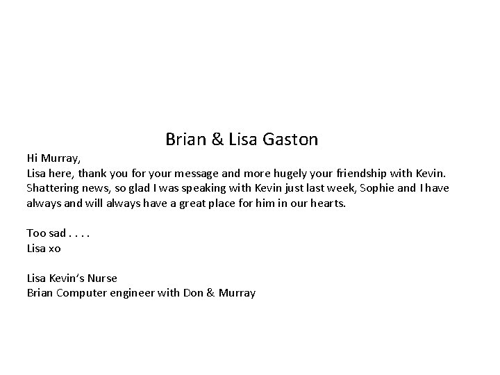 Brian & Lisa Gaston Hi Murray, Lisa here, thank you for your message and