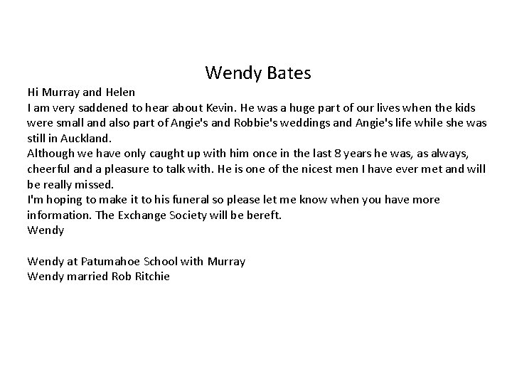 Wendy Bates Hi Murray and Helen I am very saddened to hear about Kevin.