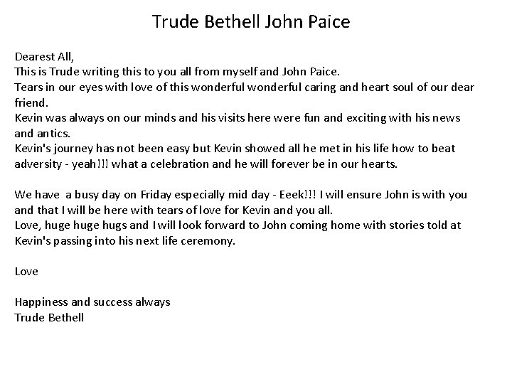 Trude Bethell John Paice Dearest All, This is Trude writing this to you all