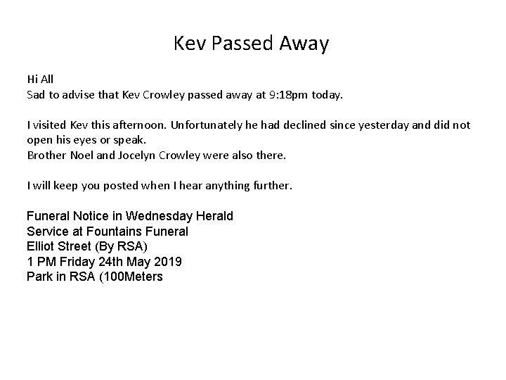 Kev Passed Away Hi All Sad to advise that Kev Crowley passed away at