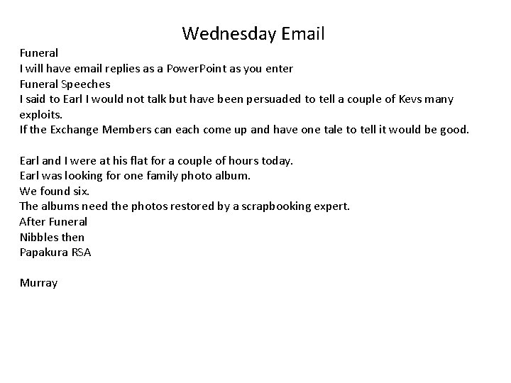 Wednesday Email Funeral I will have email replies as a Power. Point as you