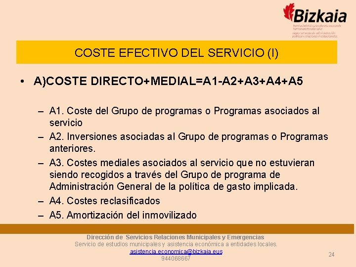 COSTE EFECTIVO DEL SERVICIO (I) • A)COSTE DIRECTO+MEDIAL=A 1 -A 2+A 3+A 4+A 5