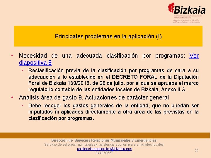 Principales problemas en la aplicación (I) • Necesidad de una adecuada clasificación por programas: