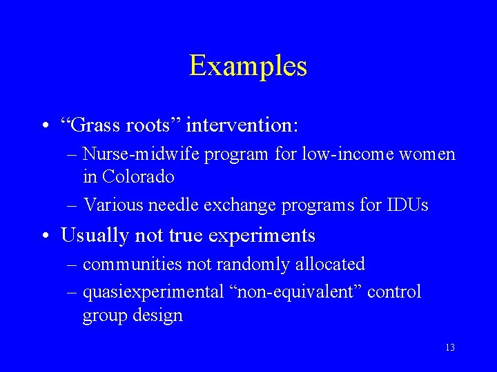 Examples • “Grass roots” intervention: – Nurse-midwife program for low-income women in Colorado –